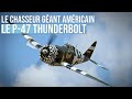 Le chasseur géant de la seconde guerre mondiale : Le P-47 Thunderbolt
