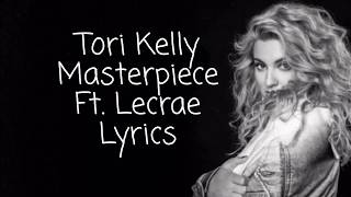 Tori Kelly - Masterpiece Ft. Lecrae Lyrics
