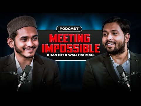 Meeting Impossible | Khan Sir X Wali Rahmani