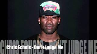 Chris Echols - Don&#39;t Judge Me (Chris Brown Cover)