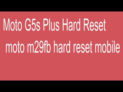 Moto G5s Plus Hard Reset / moto m29fb hard reset mobile unlock