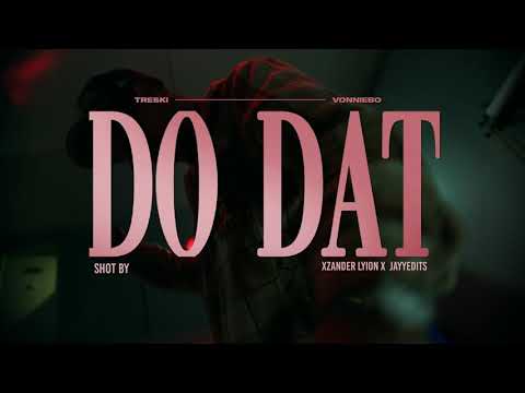 Treski & VonnieBo - Do Dat (Official Music Video) Dir. Xzander Lyion