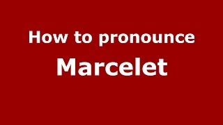 How to pronounce Marcelet