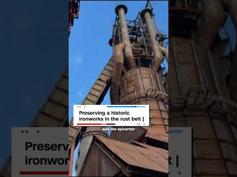 How a historic ironworks tells the story of the Rust Belt's resilience