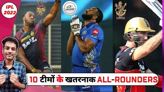 IPL 2022 - All 10 Teams Strongest ALL-ROUNDERS in their Playing 11 || Pollard, Hardik, Russell, Maxi