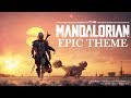 Star Wars The Mandalorian Theme EPIC VERSION