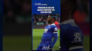 Prediksi Skor Manchester United Vs Leicester, Skuad Erik ten Hag Diunggulkan Menang Atas The Foxes