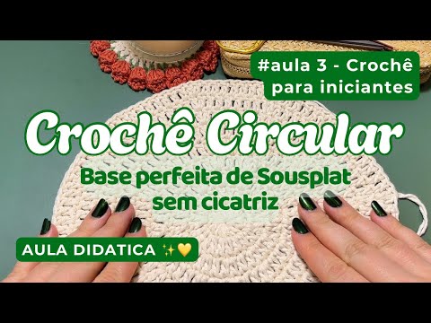 Circular Crochet | Perfect Sousplat Base without Scar | Didactic class for beginners 💛🧶