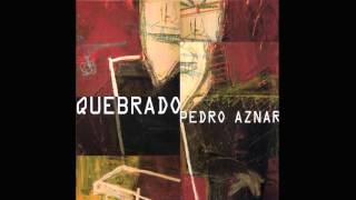 Video thumbnail of "Pedro Aznar - Quebrado"