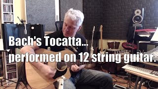 Michael Fix: Bach's Tocatta on 12 string guitar