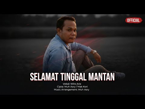 Wira Aria - Selamat Tinggal Mantan (Official)