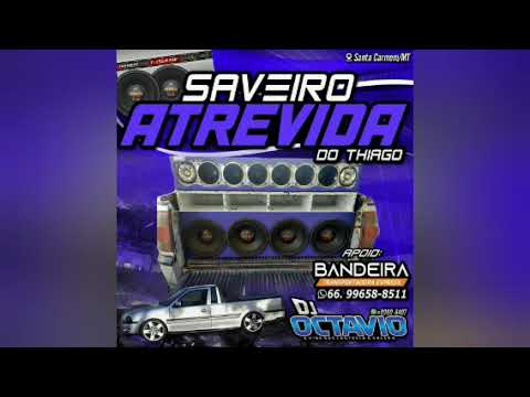 SAVEIRO ATREVIDA DO THIAGO - DJ OCTAVIO RS