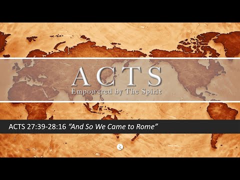 "And So We Came to Rome" Pastor Manny, Acts 27:39-28:16