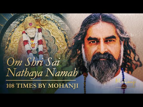 Om Shree Sai Nathaya Namaha - 108 times by Mohanji
