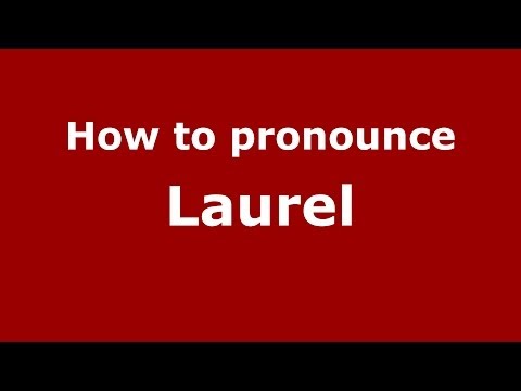 How to pronounce Laurel