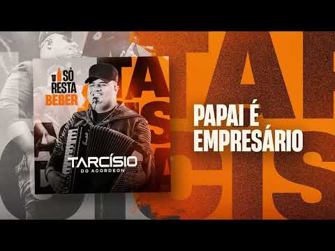 TARCÍSIO DO ACORDEON - PAPAI É EMPRESÁRIO