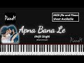 Apna Bana Le | Bhediya | Arijit Singh | Piano Cover | MIDI and Piano Sheet