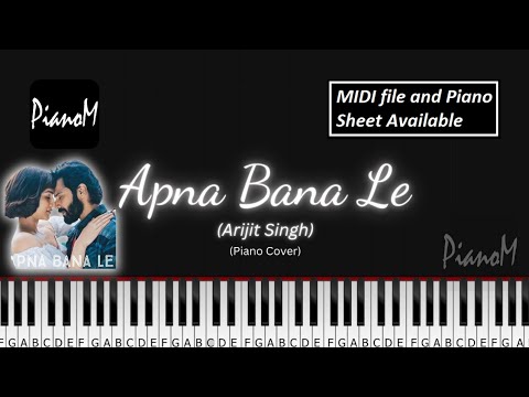 Apna Bana Le | Bhediya | Arijit Singh | Piano Cover | MIDI and Piano Sheet