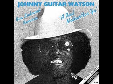 Johnny Guitar Watson / A Real Mother For Ya (Ben Liebrand Remixes)