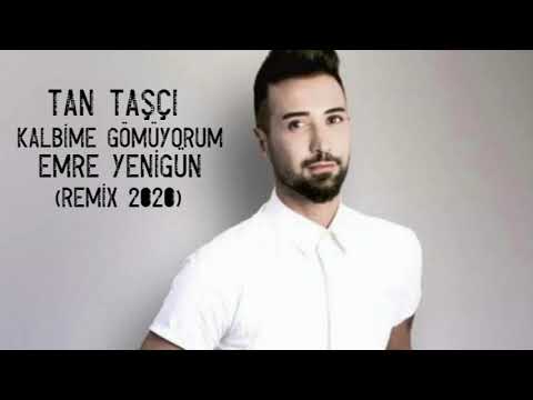 Dj Emre Yenigün ft. Tan Taşçı - Kalbime Gömüyorum (Remix 2020)