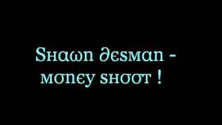 Shawn desman - Money shoot