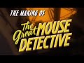The Great Mouse Detective The Making Of The Great Mouse Detective
