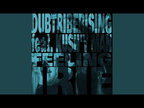 Feeling Irie (feat. Kush`y Man)