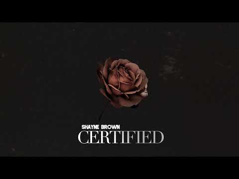 Shayne Brown - Certified (Audio)