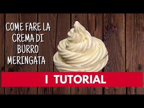 I TUTORIAL : COME FARE LA CREMA DI BURRO MERINGATA