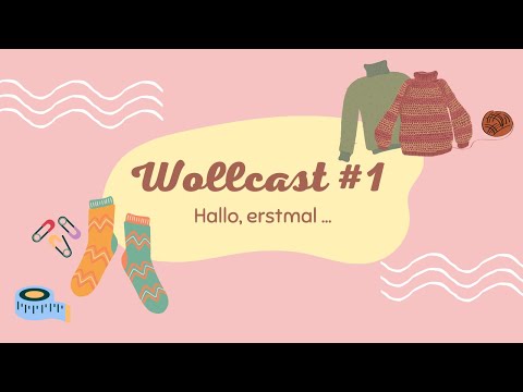 Wollcast #1 - Hallo, erstmal ... | Strick- und Häkelpodcast