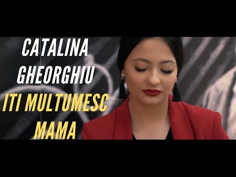Catalina Gheorghiu - Iti multumesc mama