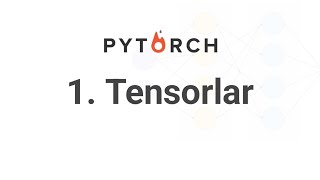 PyTorch dersleri #1 . Tensorlar
