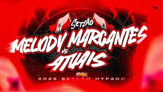 🔴SETZÃO MELODYS MARCANTES VS ATUAIS 2025😍❤️SETZÃOOOOOOO HYPADO NOVEMBRO #marcantes #melody
