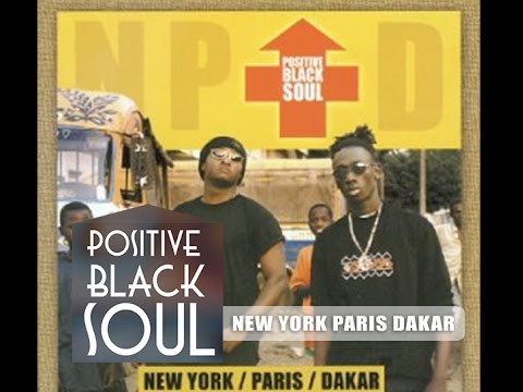 POSITIVE BLACK SOUL - NEW YORK PARIS DAKAR