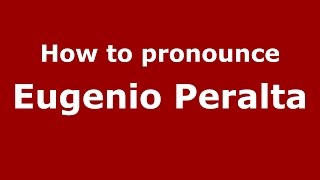 How to pronounce Eugenio Peralta