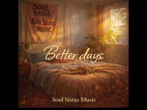Soul Sistas Music-Better Days