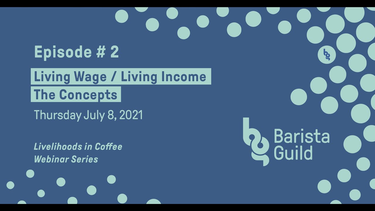 Livelihoods in Coffee Episode #2: Living Wage / Living Income - The Concepts