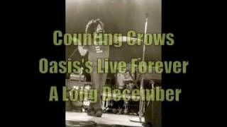 Counting Crows - Oasis&#39;s Live Forever &amp; A Long December