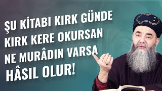 Şu Kitabı Kırk Günde Kırk Kere Okursan Ne Murâdın Varsa Hâsıl Olur!