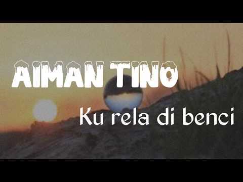 Aiman Tino • Ku rela di benci (Lirik)