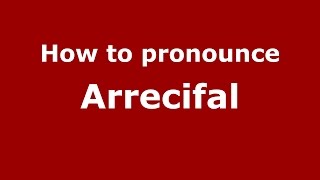 How to pronounce Arrecifal