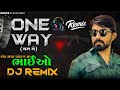 One Way Dj Remix Deshi Dhol Ridham Mix Vijay Jornang Dj Jigar Jaska