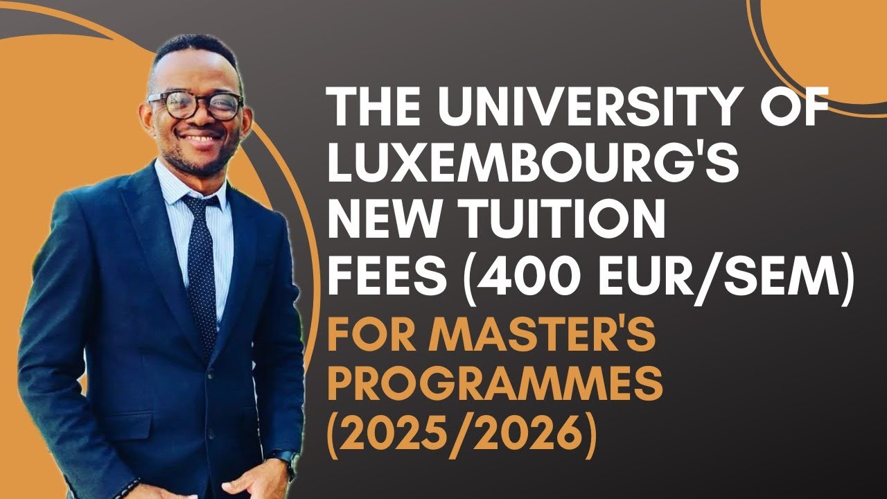 THE UNIVERSITY OF LUXEMBOURG'S NEW TUITION FEES FOR MASTER'S DEGREE PROGRAMMES 2025/2026 ACADEMIC YR