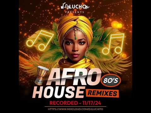 Dj Lucho - 80's Afro House Remixes -  Dj Mix