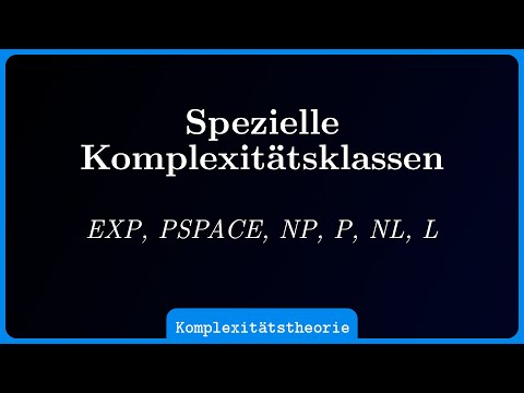 spezielle Komplexitätsklassen (EXP, PSPACE, NP, P, NL, L)