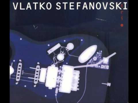 Vlatko Stefanovski Trio - Kalajdzisko Oro