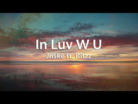 In Luv W U - Jnske ft.Ritzz (Lyrics)