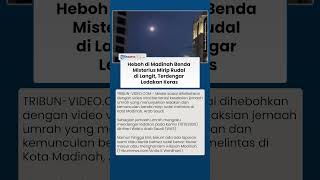 Viral Benda Mirip Rudal Muncul di Langit Madinah hingga Buat Jemaah Heboh, Terdengar Ledakan