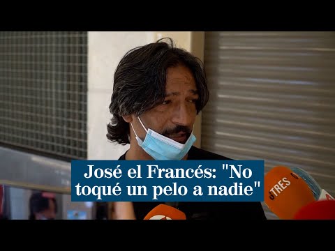 José el Francés: "He estado en el calabozo pero no toqué un pelo a nadie"