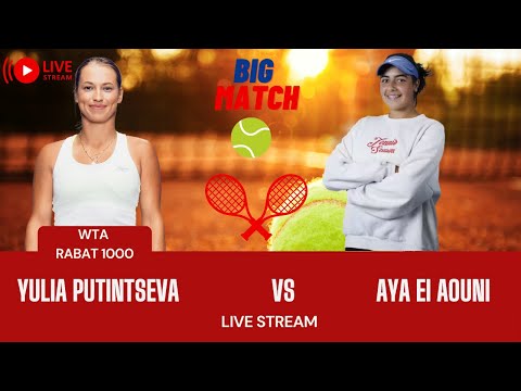 WTA LIVE Yulia Putintseva VS Aya Ei Aouni  WTA RABAT 2023 LIVE TENNIS MATCH PREVIEW STREAM